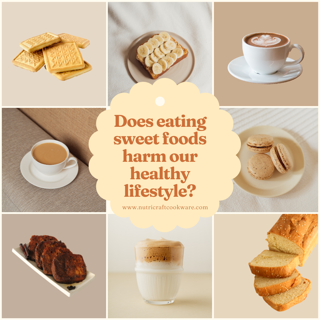 Does eating sweet foods harm our healthy lifestyle?