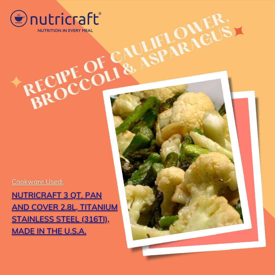 Cauliflower, Broccoli & Asparagus