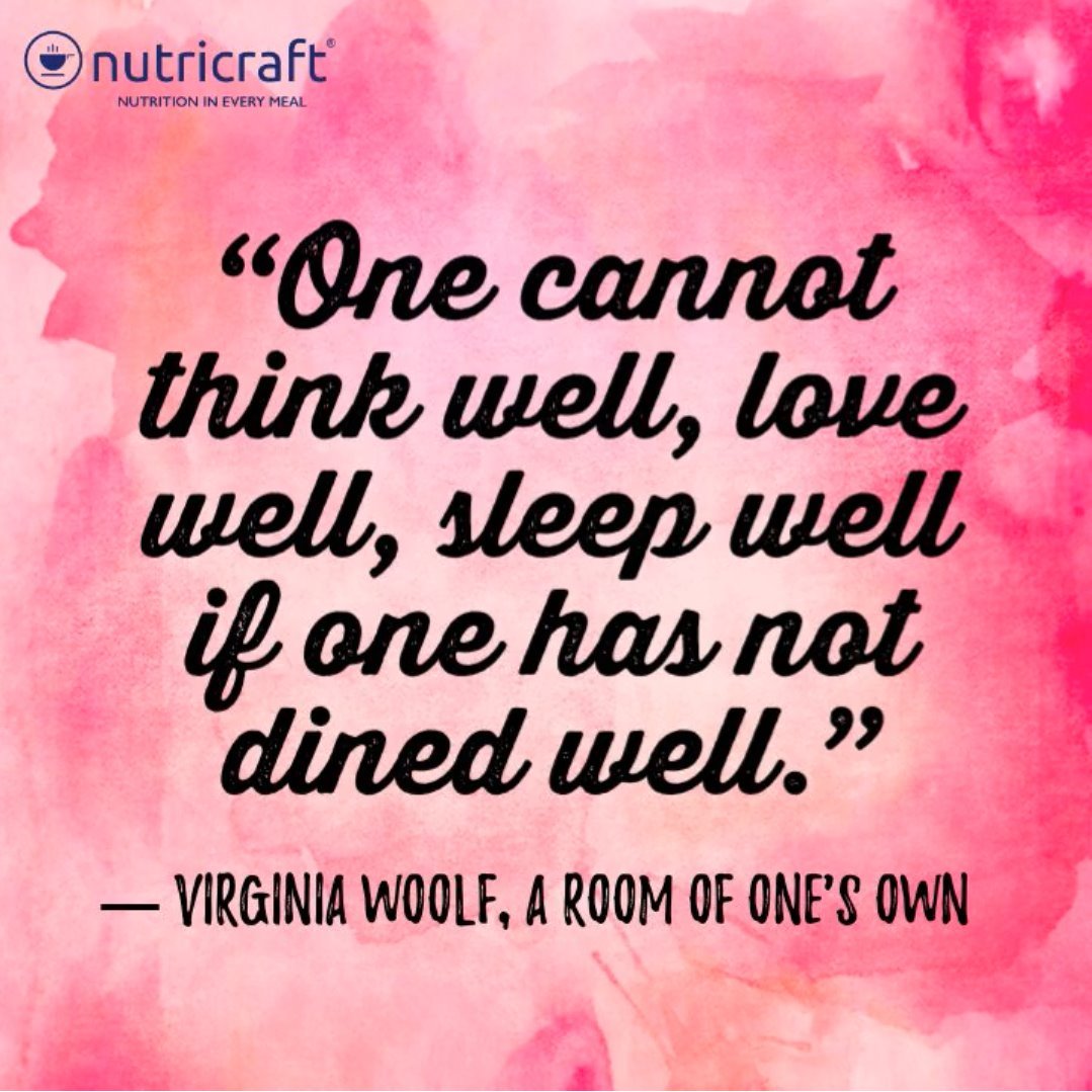 “One cannot think well, love well, sleep well if one has not dined well.” ― Virginia Woolf, A Room of One's Own